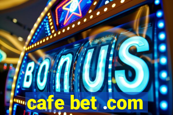 cafe bet .com